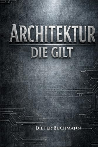 ARCHITEKTUR DIE GILT: Warum Entscheidungen Verantwortung brauchen und nicht Zustimmung