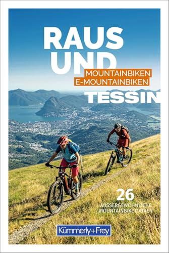 Tessin Raus und Mountainbiken | E-Mountainbiken: 26 aussergewöhnliche Mountainbiketouren