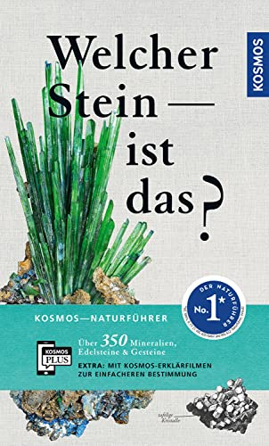Welcher Stein ist das?: Über 350 Mineralien, Edelsteine & Gesteine. Kosmos Plus: Extra: Mit Kosmos-Erklärfilmen zur einfacheren Bestimmung (Kosmos-Naturführer)
