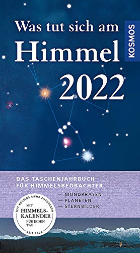 Was tut sich am Himmel 2022: Das Taschenjahrbuch für Himmelsbeobachter