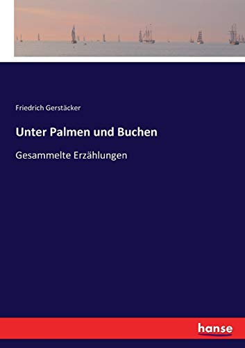Unter Palmen und Buchen: Gesammelte Erzählungen