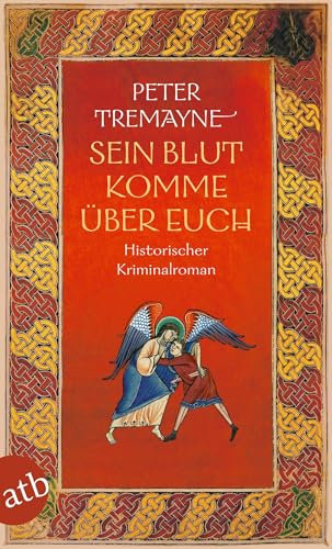 Sein Blut komme über euch: Historischer Kriminalroman (Schwester Fidelma ermittelt, Band 36)