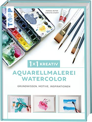 1x1 kreativ Aquarellmalerei/Watercolor: Grundwissen, Motive, Inspirationen