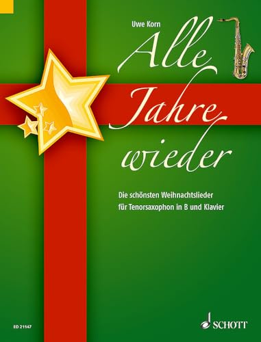 Alle Jahre wieder: Die schönsten Weihnachtslieder. Tenor-Saxophon in B und Klavier.