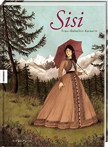 Sisi – Frau, Rebellin, Kaiserin: Die Comic-Biografie