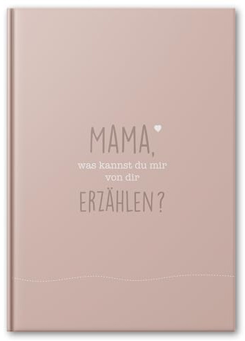 Mama, was kannst du mir von dir erzählen?: Das Ausfüllbuch zum Verschenken (traube)