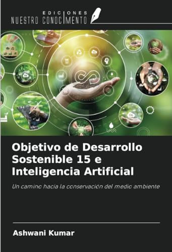 Objetivo de Desarrollo Sostenible 15 e Inteligencia Artificial: Un camino hacia la conservación del medio ambiente