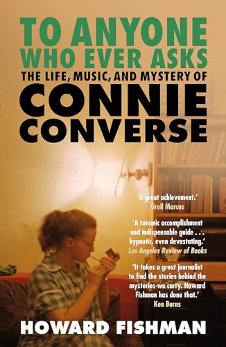 To Anyone Who Ever Asks: The Life, Music, and Mystery of Connie Converse: 1 of Pitchfork's 10 Best Music Books of 2023