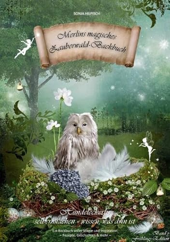 Zauberwald-Backbuch-Reihe / Merlins magisches Zauberwald-Backbuch Band 3: Ein Hundeleckerli-Backbuch voller Magie und Inspiration - Rezepte, Geschichten & mehr