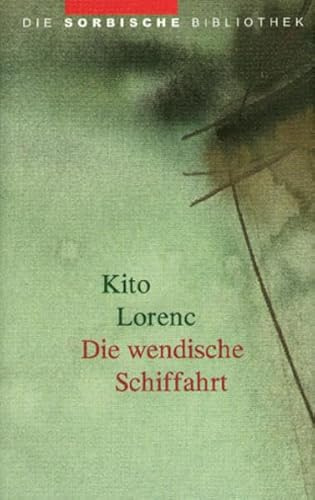 Die wendische Schiffahrt: Zwei Dramen (Die sorbische Bibliothek)
