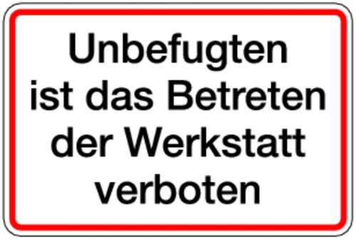 Schild Alu Unbefugten ist das Betreten der Werkstatt verboten 200x300mm (Betriebsgelände) praxisbewährt, wetterfest