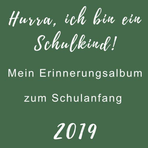 Hurra ich bin ein Schulkind Mein Erinnerungsalbum zum Schulanfang 2019: Gästebuch für Glückwünsche für die Einschulung Geschenkidee - Für Mädchen und Jungen
