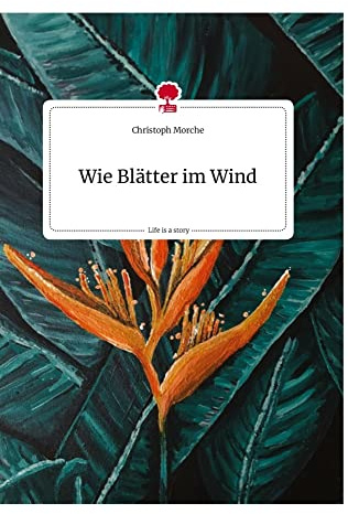 Wie Blätter im Wind. Life is a Story - story.one