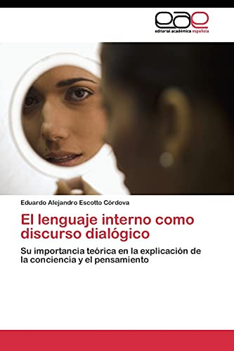 El lenguaje interno como discurso dialógico: Su importancia teórica en la explicación de la conciencia y el pensamiento