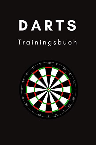 Darts Trainingsbuch: Trainingsbuch für Darter