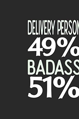 Delivery Person 49 % BADASS 51 %: Delivery Person Notebook | Delivery Person Journal | 110 SKETCH Paper Pages | 6 x 9 | Handlettering | Logbook