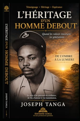 L’Héritage d’un homme debout: Quand les valeurs traversent les générations