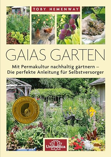 Gaias Garten: Mit Permakultur nachhaltig gärtnern - Die Perfekte Anleitung für Selbstversorger