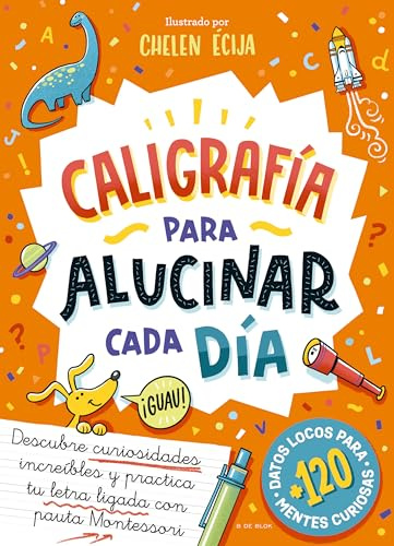 Caligrafía para alucinar cada día: Descubre curiosidades increíbles y practica tu letra ligada con pauta Montessori (Lettering y caligrafía)