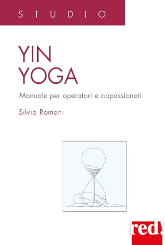 Yin Yoga. Manuale per operatori e appassionati