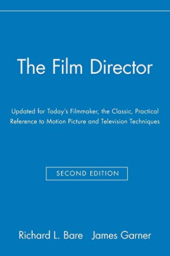 The Film Director: Updated for Today's Filmmaker, the Classic, Practical Reference to Motion Picture and Television Techniques, 2nd Edition: Second Edition