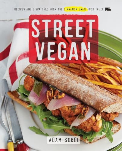 Street Vegan: Recipes and Dispatches from The Cinnamon Snail Food Truck: A Cookbook