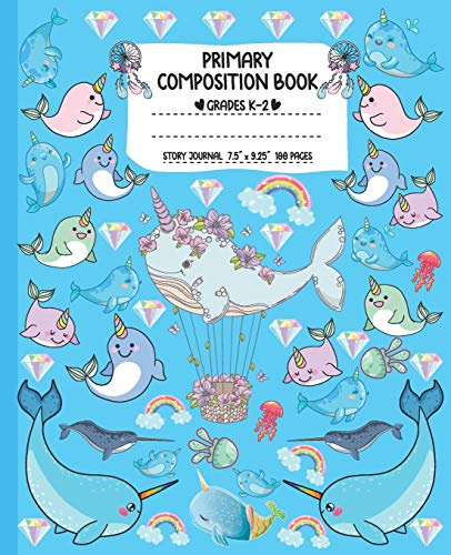 Primary Composition Book: Magic Rainbow Narwhal Writing and Drawing Book for Girls | Whale Unicorn K-2 Dashed Midline and Picture Space School Story Journal Paper