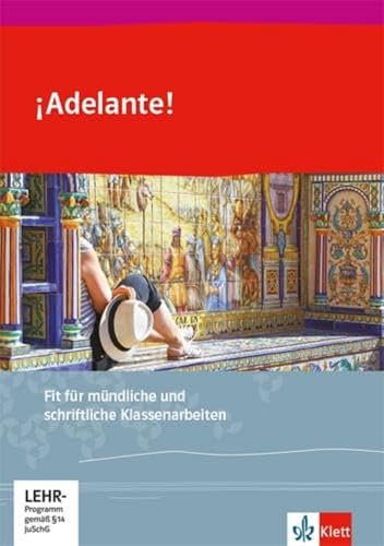 ¡Adelante!: Fit für mündliche und schriftliche Klassenarbeiten 1. bis 2. Lernjahr (¡Adelante! Spanisch als neu einsetzende Fremdsprache an ... Oberstufe. Allgemeine Ausgabe ab 2019)