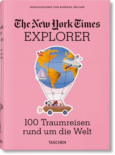 The New York Times Explorer: 100 Traumreisen rund um die Welt