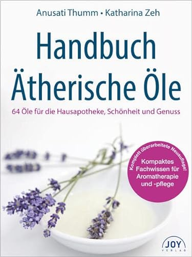Handbuch Ätherische Öle: 65 Öle für Gesundheit & Wohlbefinden
