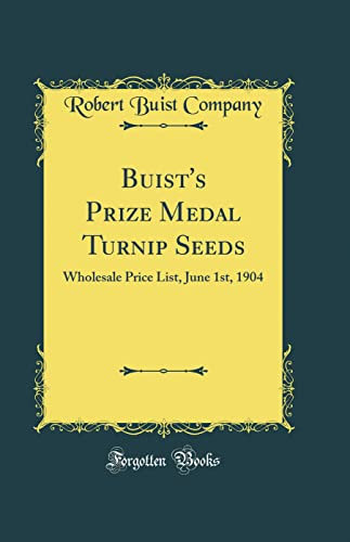 Buist's Prize Medal Turnip Seeds: Wholesale Price List, June 1st, 1904 (Classic Reprint)