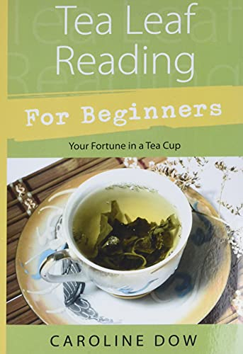 Tea Leaf Reading For Beginners: Your Fortune in a Tea Cup (Llewellyn's For Beginners)