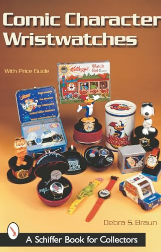 Comic Character Wristwatches (Schiffer Book for Collectors)