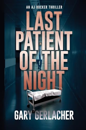 Last Patient of the Night: An AJ Docker Thriller (An AJ Docker and Banshee Thriller)