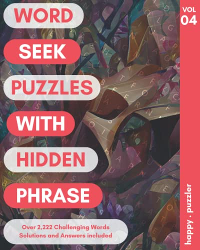 Word Seek Puzzles with Hidden Phrase Vol 4: Over 2222 Challenging Words Solutions and Answers Included | A Relaxing and Stress-Relieving Activity for Elderly Seniors
