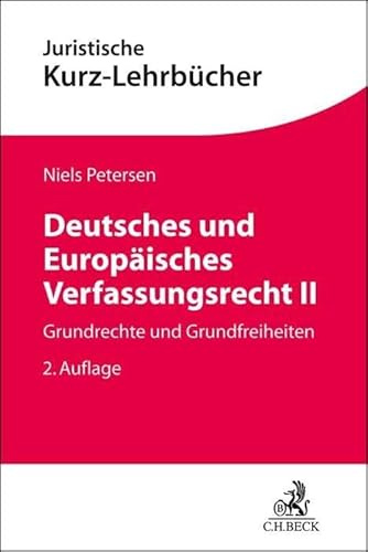 Deutsches und Europäisches Verfassungsrecht II: Grundrechte und Grundfreiheiten (Kurzlehrbücher für das Juristische Studium)