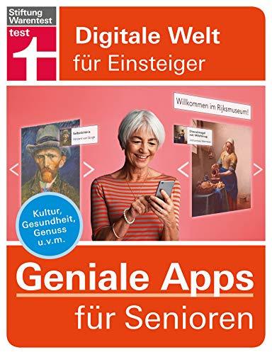 Geniale Apps für Senioren: Apps installieren und verwalten - für iPhone & Android - neue Anwendungen für Ihr Smartphone: Kultur, Gesundheit, Genuss u. v. m. (Digitale Welt für Einsteiger)