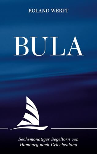 BULA: Sechsmonatiger Segeltörn von Hamburg nach Griechenland