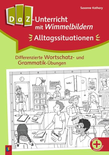 DaZ-Unterricht mit Wimmelbildern: Alltagssituationen: Differenzierte Wortschatz- und Grammatik-Übungen