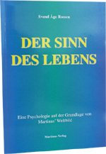 Der Sinn des Lebens.: Eine Psychologie auf der Grundlage von Martinus' Weltbild (Das Dritte Testament von Martinus - Sekundärliteratur)