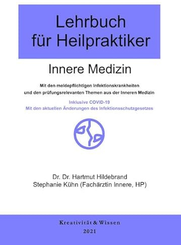 Lehrbuch für Heilpraktiker Innere Medizin: Inklusive COVID-19. Mit den aktuellen Änderungen des Infektionsschutzgesetzes.