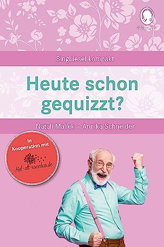 Beschäftigung bei Demenz – Heute schon gequizzt – Quiz für Senioren: Beschäftigung und Gedächtnistraining für Senioren mit Demenz. Beliebt und bewährt ... für Senioren. Auch mit Demenz, Band 21)