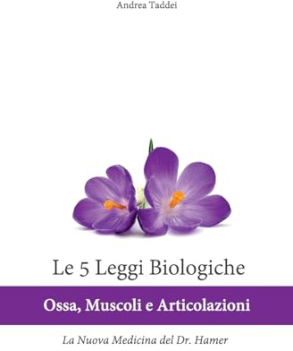 Le 5 Leggi Biologiche Ossa Muscoli e Articolazioni: La Nuova Medicina del Dr. Hamer