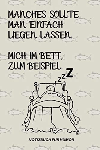 MANCHES SOLLTE MAN EINFACH LIEGEN LASSEN. MICH IM BETT ZUM BEISPIEL.: A5 Notizbuch KALENDER Farbe | Humor | Comedy | Komödie | Männerhort | Witz | ... | Party | Hangover | Badass | Perfect