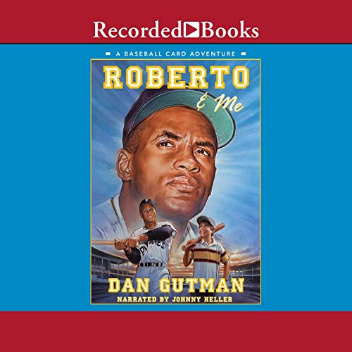 Roberto & Me: A Baseball Card Adventure (The Baseball Card Adventures)