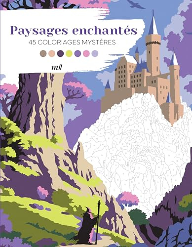 Paysages enchantés - 45 coloriages mystères: Avec des pages détachables !