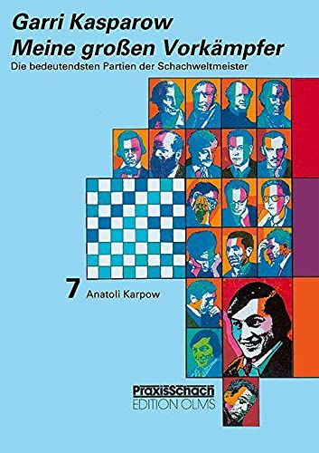 Meine grossen Vorkämpfer / Die bedeutendsten Partien der Schachweltmeister: Bd. 7 Anatoli Karpow (Praxis Schach, Band 65)