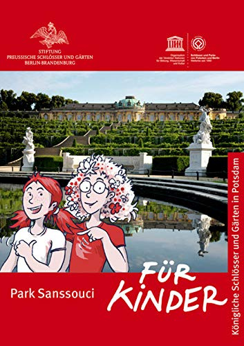 Park Sanssouci: Für Kinder (Königliche Schlösser in Berlin, Potsdam und Brandenburg für Kinder)
