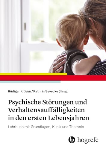 Psychische Störungen und Verhaltensauffälligkeiten in den ersten Lebensjahren: Lehrbuch zu Grundlagen, Klinik und Therapie