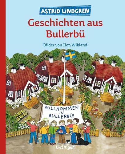 Geschichten aus Bullerbü: Alle 3 Bullerbü-Bilderbücher ab 4 Jahren in einem Band, klassisch illustriert von Ilon Wikland (Wir Kinder aus Bullerbü)